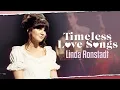 Lagu Linda Ronstadt’s Greatest Romantic Hits | The Ultimate Love Songs Playlist