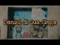 Download Lagu Daniel di Gua Singa