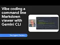Demo Vibe coding a command line Markdown viewer with the Gemini CLI