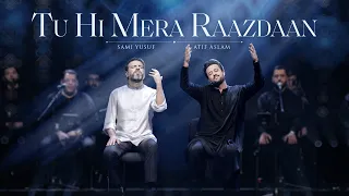 Tu Hi Mera Raazdaan | Atif Aslam & Sami Yusuf