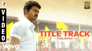 thalaivaa title track video vijay santhanam