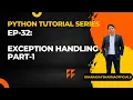 EP-31 Python Tutorial Exception Handling Part-1 try except