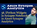 38 IPython Widgets in Synapse Notebook in Azure Synapse Analytics ipywidgets in Synapse notebook