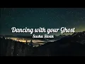Download Lagu Dancing with your Ghost by Sasha Sloan | Male version (Lyrics)