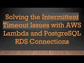 Solving the Intermittent Timeout Issues with AWS Lambda and PostgreSQL RDS Connections