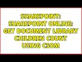 Sharepoint SharePoint Online Get Document Library Children Count Using CSOM 2 Solutions