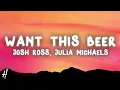 Josh Ross, Julia Michaels - Want This Beer (Lyrics)