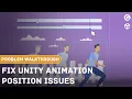 Quick Fix Unity Animation Position Issue
