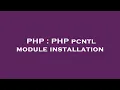PHP PHP pcntl module installation