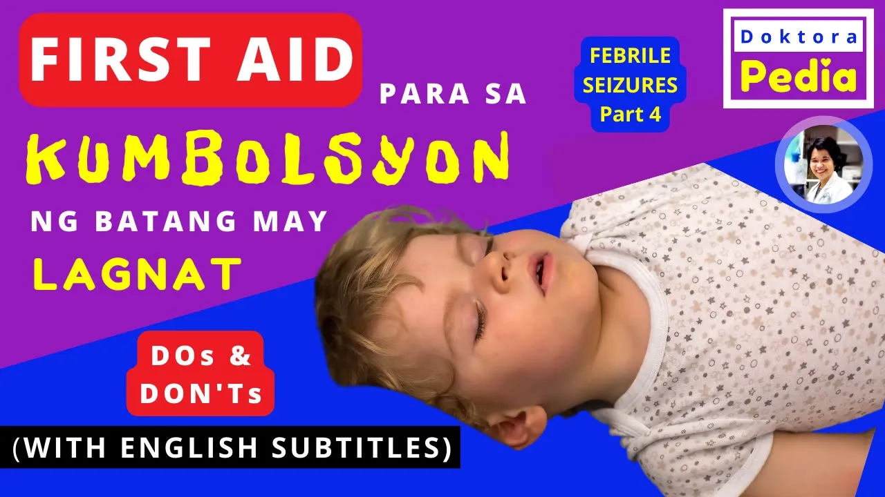 FIRST AID PARA SA KOMBULSYON SA BABY AT BATA NA MAY LAGNAT | LAGNAT AT KOMBULSYON PART 4