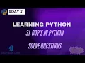 31 OOP s SOLVE QUESTIONS LEARNING PYTHON