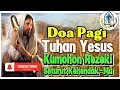 Lagu DOA PAGI 🟠 Tuhan Yesus, Kumohon Rezeki Seturut Kehendak-Mu‼️