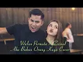 Download Lagu Bak Sejoli Duet Maut  wulan Permata x Zainul - Aku Bukan Orang Kaya cipt adibal Sahrul