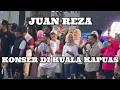 Download Lagu JUAN REZA KONSER DI KUALA KAPUAS PECAH LUAR BIASA 