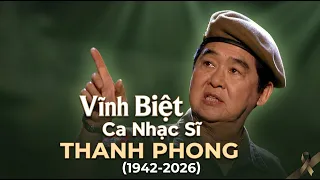 Vĩnh Biệt Ca Nhạc Sĩ Thanh Phong (1942-2026)