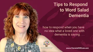 Word Salad Dementia | How to Respond to When You Have Absolutely No Idea What a Loved One is Saying