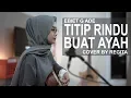 Download Lagu TITIP RINDU BUAT AYAH - EBIET G ADE ( REGITA COVER )