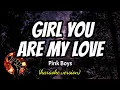 Download Lagu GIRL YOU ARE MY LOVE - PINK BOYS (karaoke version)