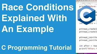 Race Conditions Explained With An Example C Programming Tutorial