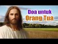 Download Lagu Doa untuk Orang Tua ( agar Diberikan Umur Panjang, Rezeki, dan Kebahagiaan ) | Doa Katolik