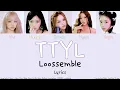 Download Lagu Loossemble - TTYL Lyrics (Han/Rom/Eng)
