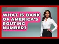 What Is Bank Of America s Routing Number - Ask Your Bank Teller