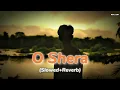 O Shera -  Teer Te Taj (Slowed + Reverb) - Manmohan Waris, Kamal Heer | Kesari 2 | Real Lofi