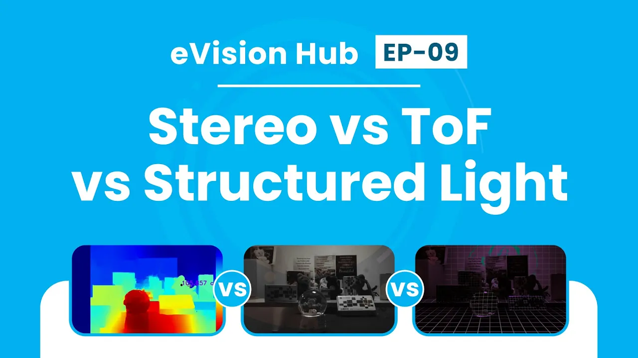 Time-of-Flight (ToF) vs Stereo Vision vs Structured light – Detailed look | eVision Hub - Ep 09
