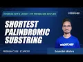 ECAPR201 Shortest Palindromic Substring Coding with Logic CP Problems Solved Cakewalk