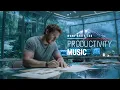 Productivity Music for Work \u0026 Focus | Calm Instrumental Background to Get Things Done