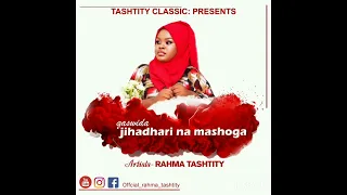 jihadhari na mashoga rahma tashtity official audio