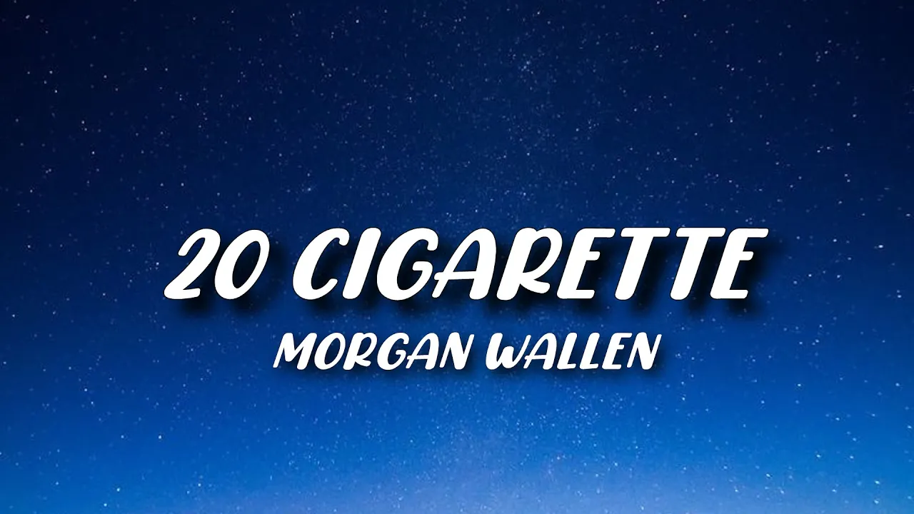 20 Cigarettes – Morgan Wallen (Lyrics) | Official Lyric Video 20 Cigarettes – Morgan Wallen (Lyrics) | Official Lyric Video