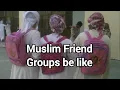 Download Lagu Muslim Friend Group be like