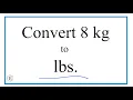 How to Convert 8 Kilograms to Pounds 8kg to lbs