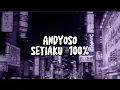 Andyoso - Setiaku 100% Lirik