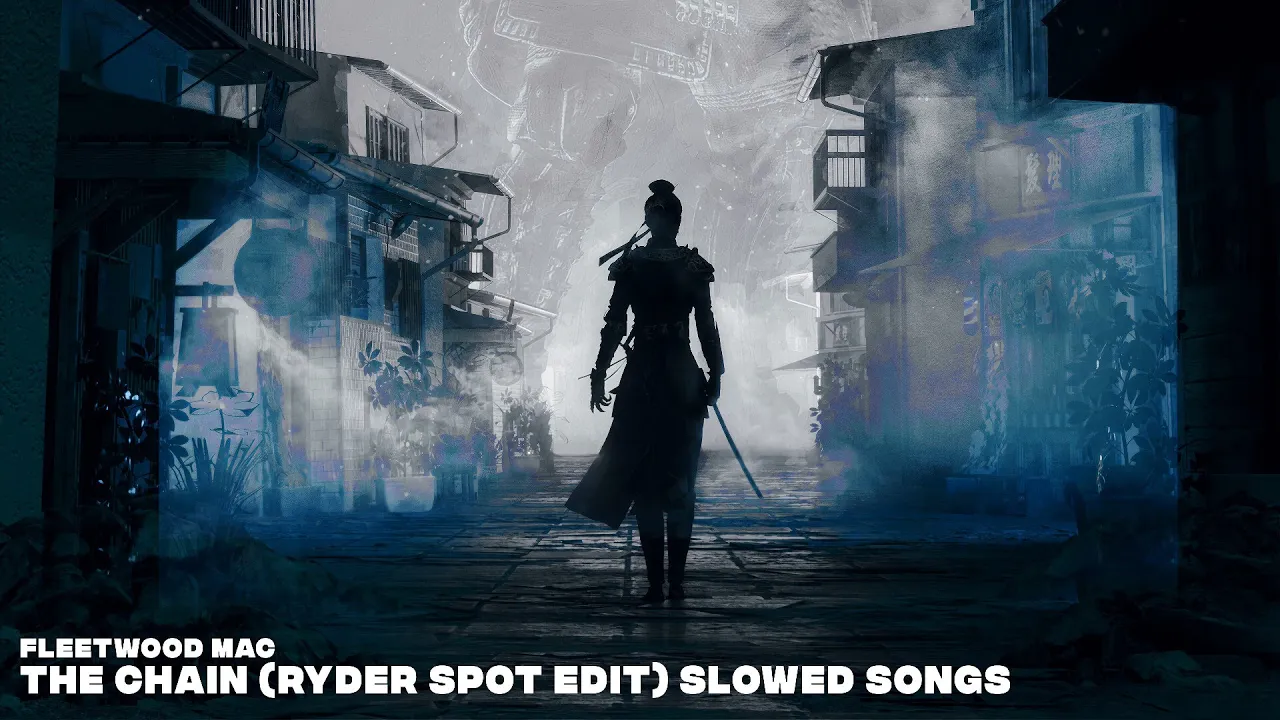 Fleetwood Mac - The Chain (RYDER SPOT EDIT) SLOWED SONGS Fleetwood Mac - The Chain (RYDER SPOT EDIT) SLOWED SONGS