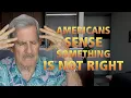 Americans Sense Something Is Not Right