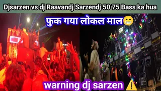 djsarzen vs dj raavan dj sarzendj 50 75 bass ka hua fukk gya ka local mall tha kya warning djsarzen
