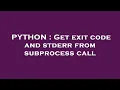 PYTHON Get exit code and stderr from subprocess call