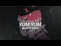 yum yum - slowed tiktok version