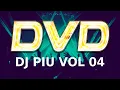Lagu Dj Piu - Dvd Vol 4 Completo