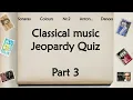 Download Lagu Classical music Jeopardy Quiz Part 3