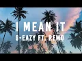 G-Eazy ft. REMO - I Mean It Mp3 Song Download