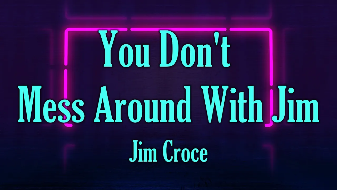 Jim Croce - You Don't Mess Around With Jim "Lyrics" Jim Croce - You Don't Mess Around With Jim "Lyrics"