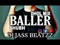 Lagu Baller ( Dhol Remix ) Shubh | Dj Jass Beatzz | New Punjabi Songs 2022