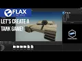 Flax Game Engine Let s Make A Tank Game Part 1