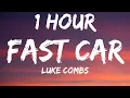 Luke Combs - Fast Car (1 HOUR/Lyrics)