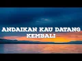 Download Lagu Andaikan Kau Datang Kembali - Koes Plus (cover Regita)Lyrics