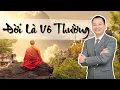 Download Lagu Quy Luật Vô Thường Của Một Kiếp Người - Hiểu Quy Luật Này Để Sống Bớt Khổ | Ngô Minh Tuấn