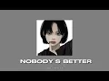 nobody's better (sped up)